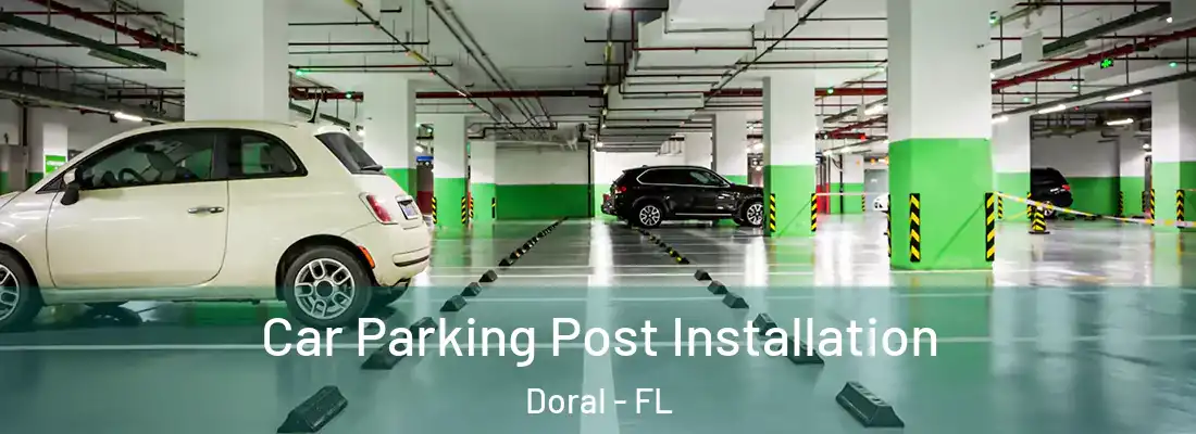  Car Parking Post Installation Doral - FL
