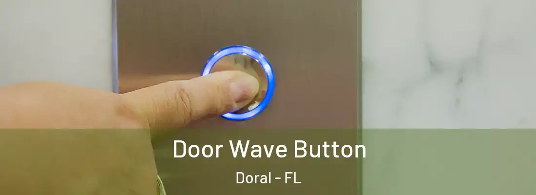  Door Wave Button Doral - FL