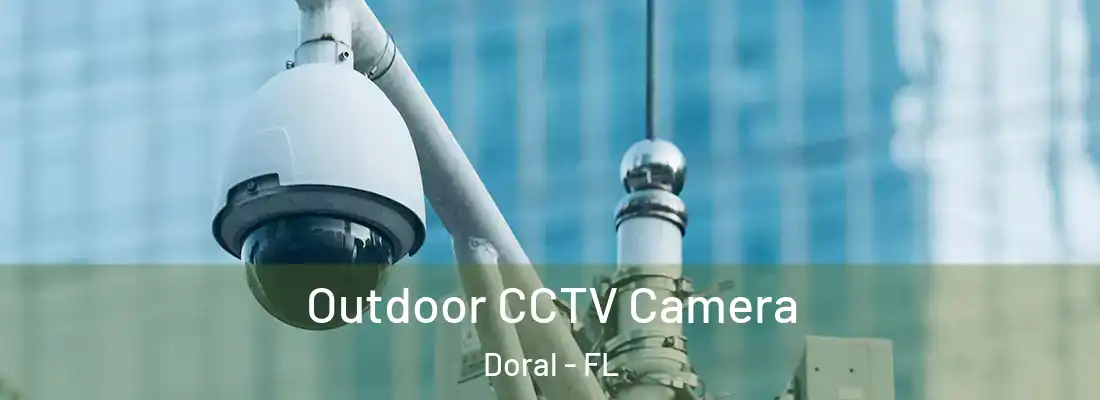  Outdoor CCTV Camera Doral - FL